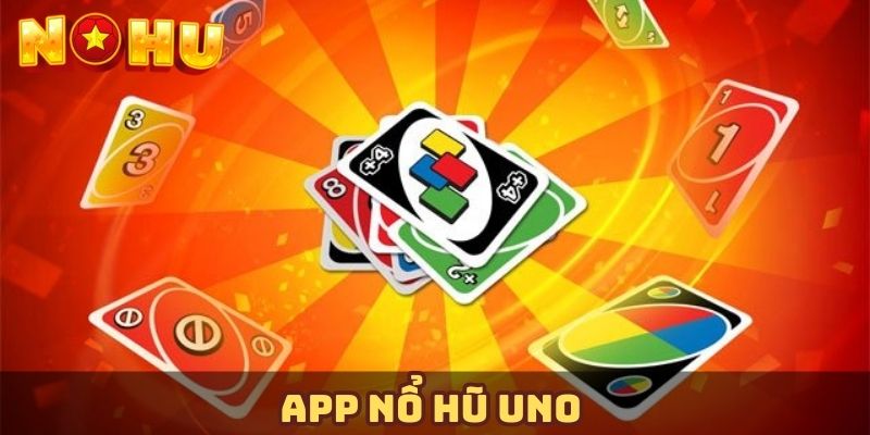 App nổ hũ UNO 