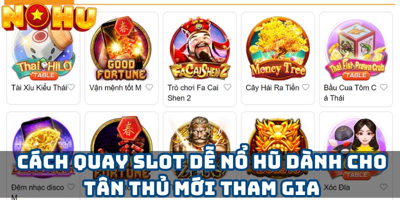 Cách quay slot dễ nổ hũ dành cho tân thủ mới tham gia