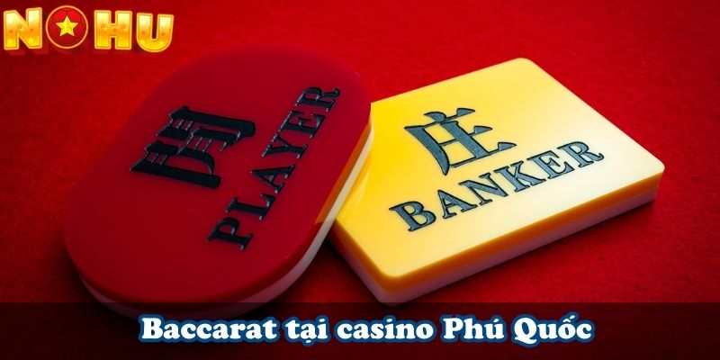 Baccarat tại casino Phú Quốc