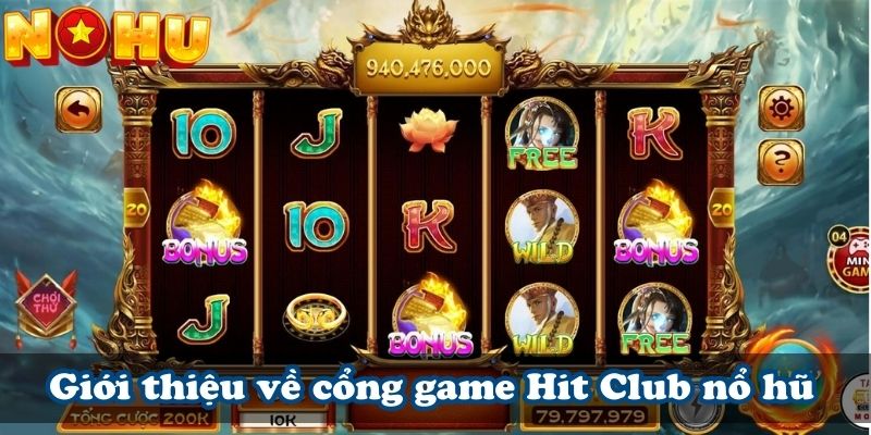 Giới thiệu về cổng game Hit Club nổ hũ 