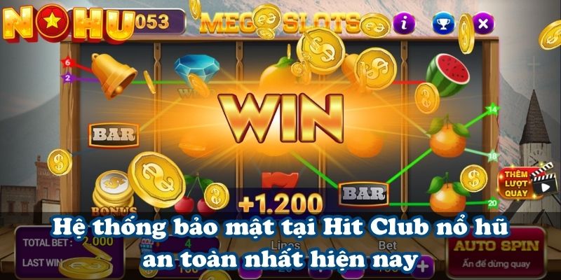 Hệ thống bảo mật tại Hit Club nổ hũ an toàn nhất hiện nay