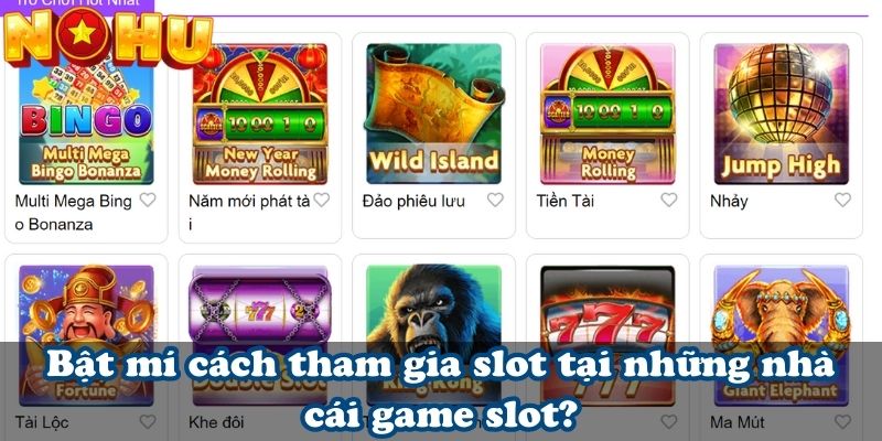 Bật mí cách tham gia slot tại những nhà cái game slot?