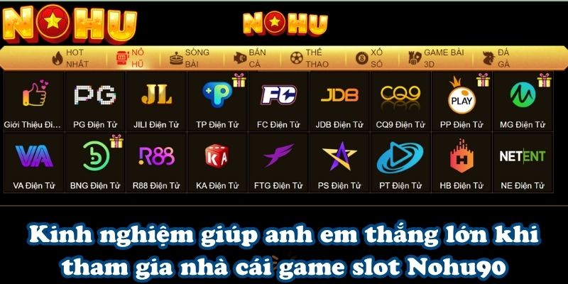 Kinh nghiệm giúp anh em thắng lớn khi tham gia nhà cái game slot Nohu90