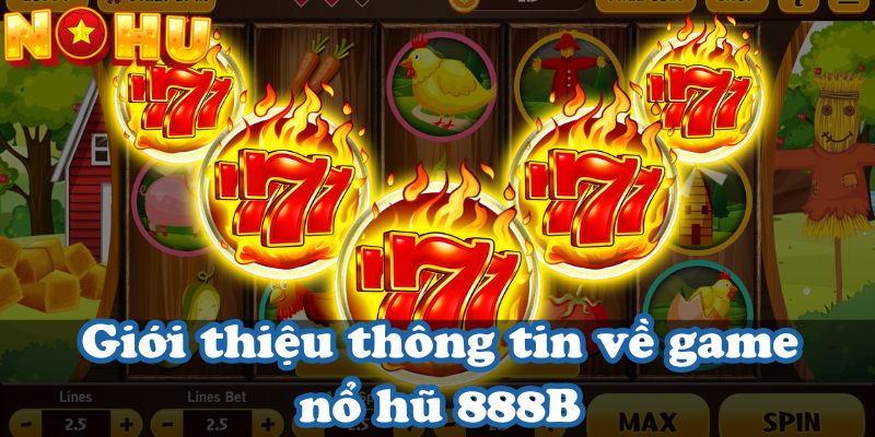 Giới thiệu thông tin về game nổ hũ 888B