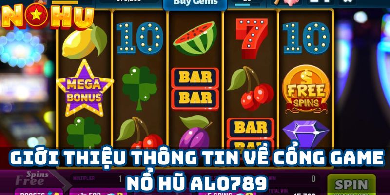 Giới thiệu thông tin về cổng game nổ hũ alo789