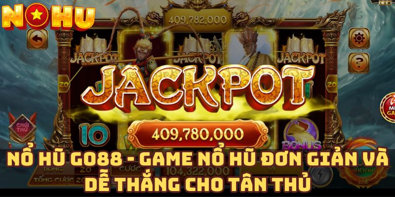 Nổ hũ Go88 - Game nổ hũ đơn giản và dễ thắng cho tân thủ