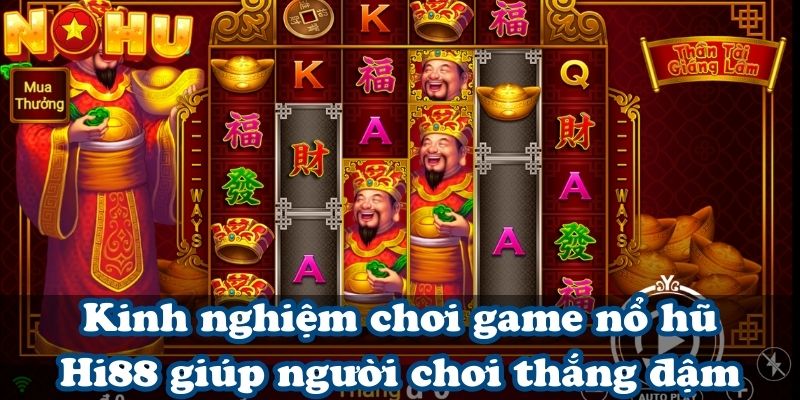 Kinh nghiệm chơi game nổ hũ Hi88 giúp người chơi thắng đậm