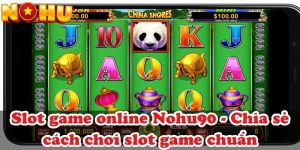 Slot game online Nohu90 - Chia sẻ cách chơi slot game chuẩn