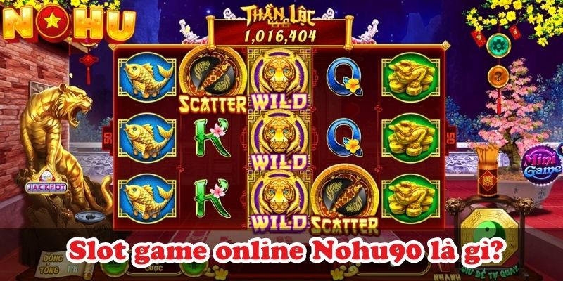 Slot game online Nohu90 là gì?