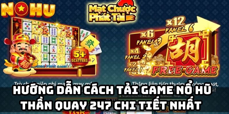 Hướng dẫn cách tải game nổ hũ thần quay 247 chi tiết nhất 