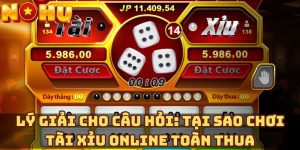 Lý giải cho câu hỏi: Tại sao chơi tài xỉu online toàn thua