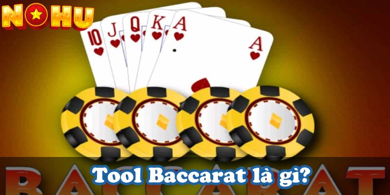 Tool Baccarat là gì?