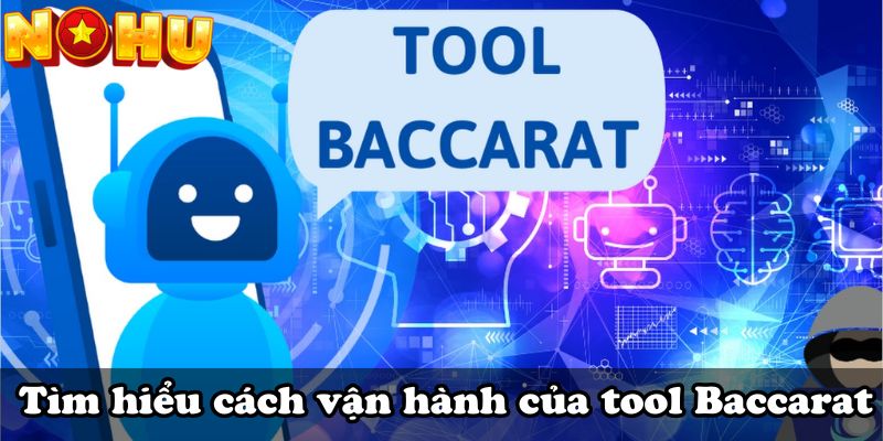 Tìm hiểu cách vận hành của tool Baccarat